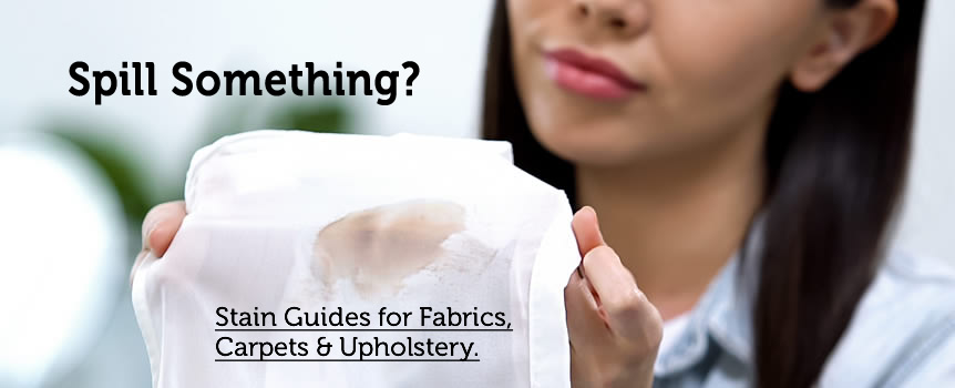 Spill Something? Stain Guides for Fabrics, Carpets & Upholstery.